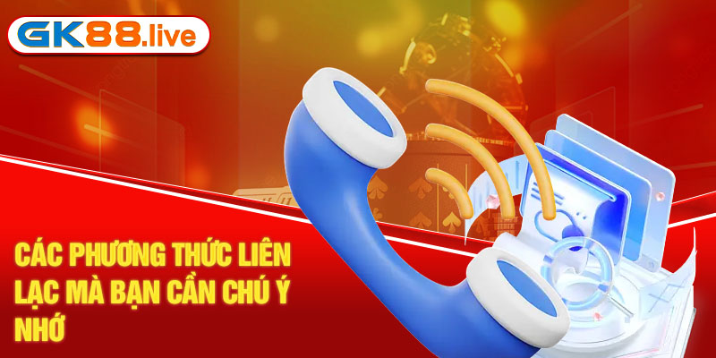 Các phương thức liên lạc mà bạn cần chú ý nhớ