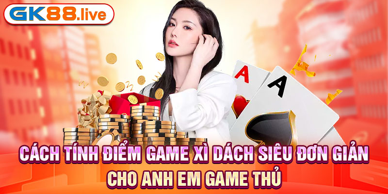 Cách tính điểm game xì dách