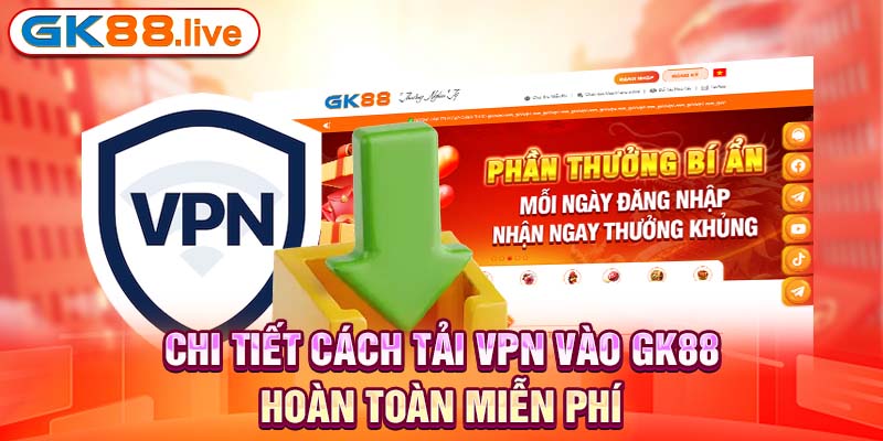 cách tải vpn vào GK88