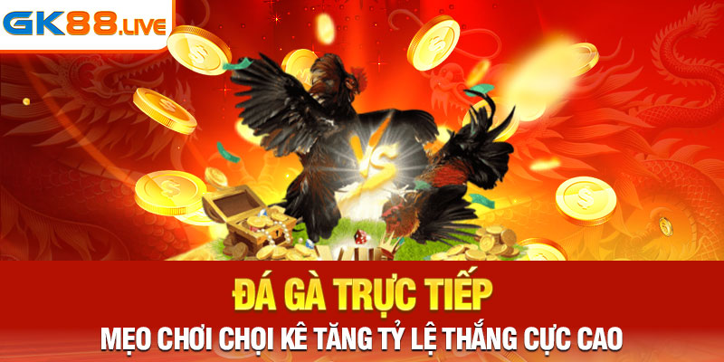 đá gà trực tiếp Gk88