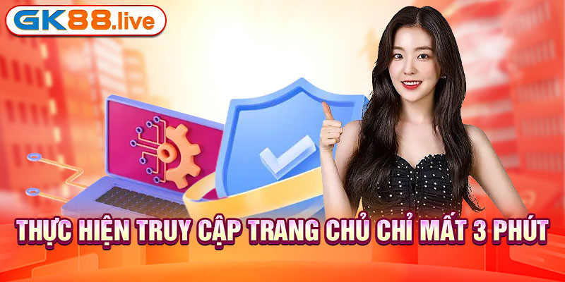 Thực hiện truy cập trang chủ chỉ mất 3 phút