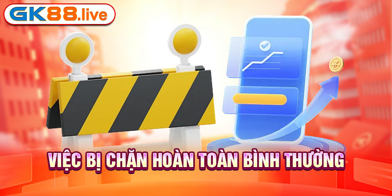 Việc bị chặn hoàn toàn bình thường 