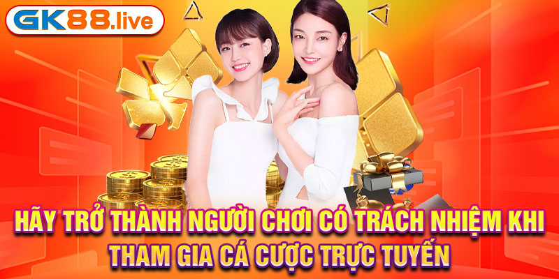 Hãy trở thành người chơi có trách nhiệm khi tham gia cá cược trực tuyến