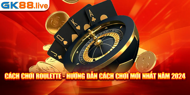 Cách chơi Roulette