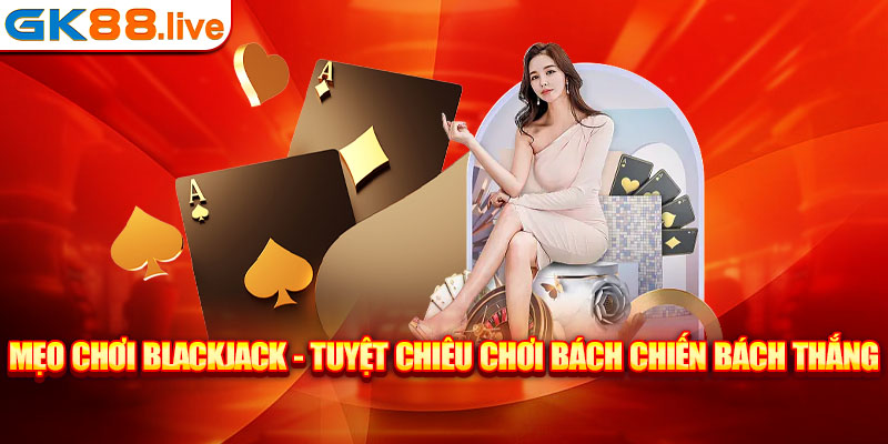 mẹo chơi Blackjack