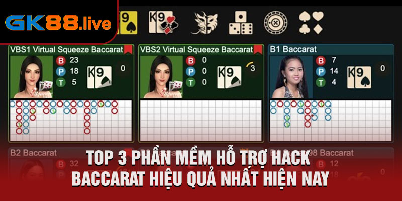 Top 3 phần mềm hỗ trợ hack Baccarat hiệu quả nhất hiện nay