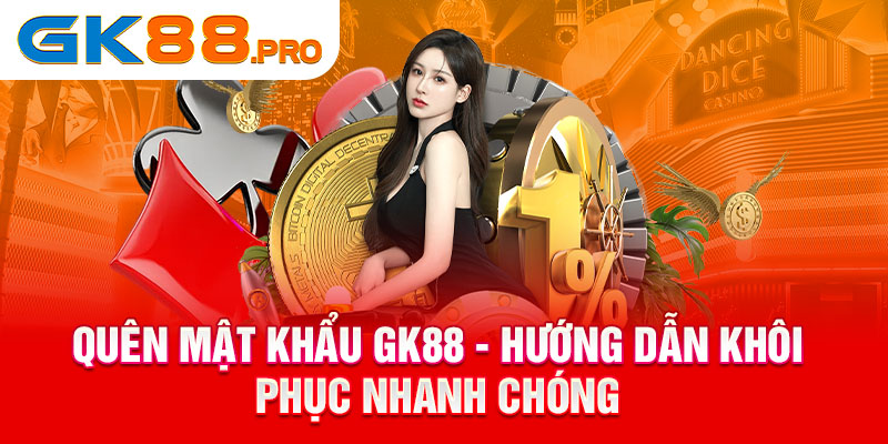 quên mật khẩu gk88