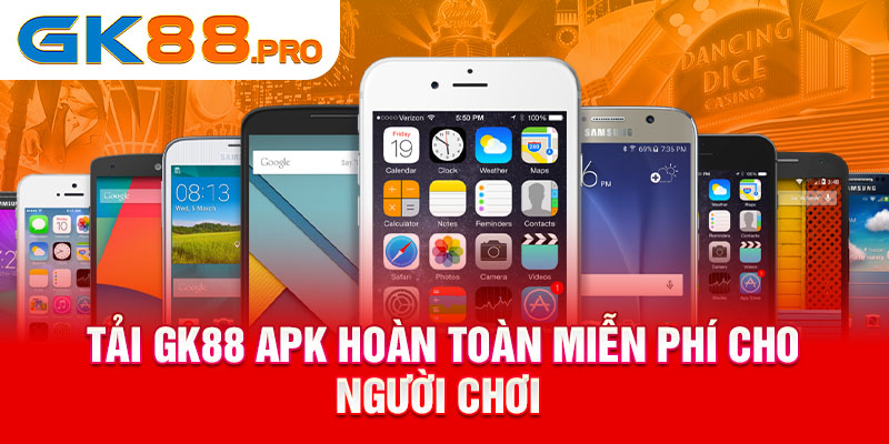 Tải GK88 APK hoàn toàn miễn phí cho người chơi