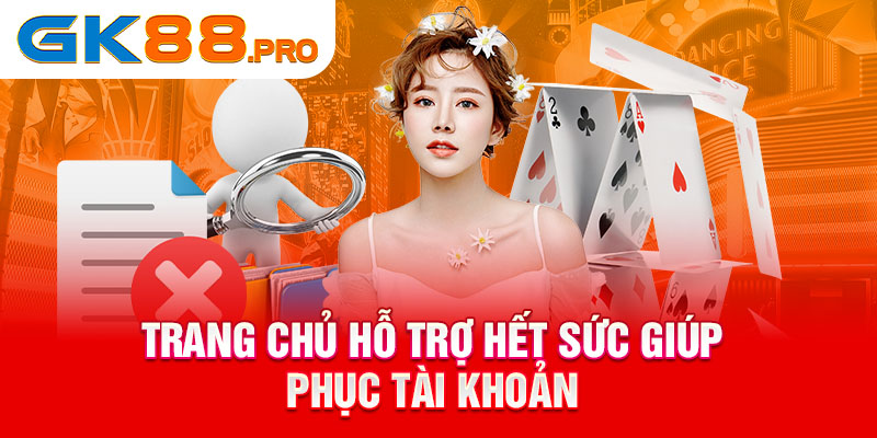 Trang chủ hỗ trợ hết sức giúp phục tài khoản 