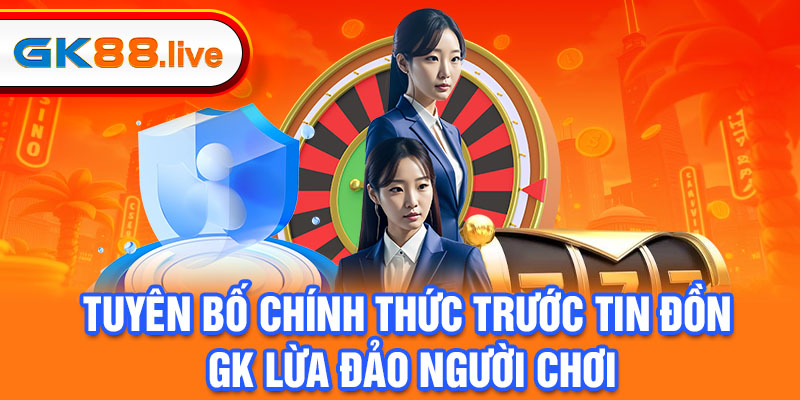 Tuyên bố chính thức trước tin đồn GK lừa đảo người chơi